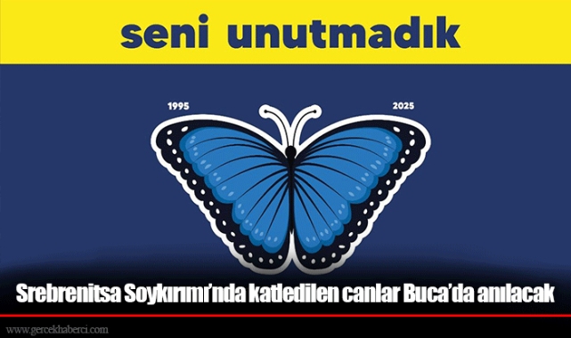 Srebrenitsa Soykırımı’nda katledilen canlar Buca’da anılacak