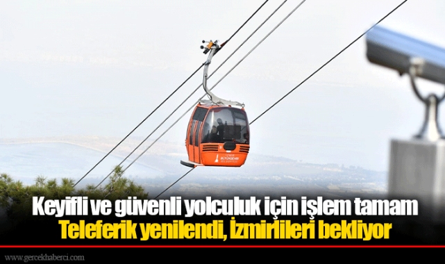 Teleferik yenilendi, İzmirlileri bekliyor