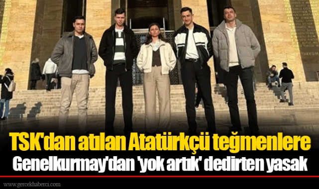 TSK'dan atılan Atatürkçü teğmenlere Genelkurmay'dan 'yok artık' dedirten yasak