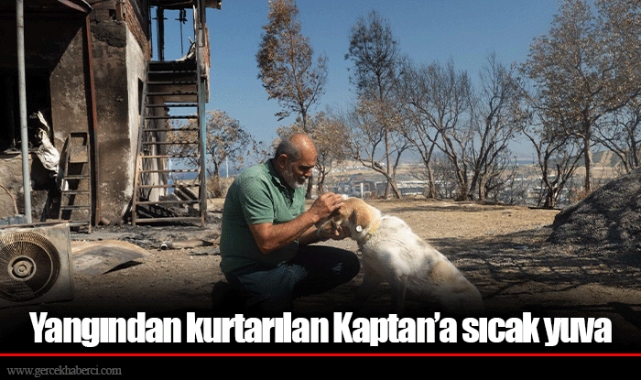 Yangından kurtarılan Kaptan’a sıcak yuva