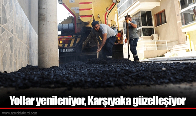 Yollar yenileniyor, Karşıyaka güzelleşiyor