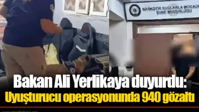 Bakan Ali Yerlikaya duyurdu: Uyuşturucu operasyonunda 940 gözaltı