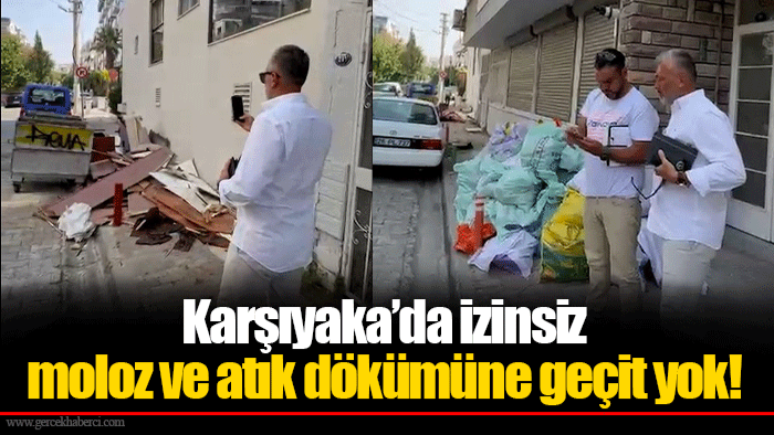 Karşıyaka’da izinsiz moloz ve atık dökümüne geçit yok!