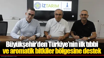 Büyükşehir’den Türkiye’nin ilk tıbbi ve aromatik bitkiler bölgesine destek
