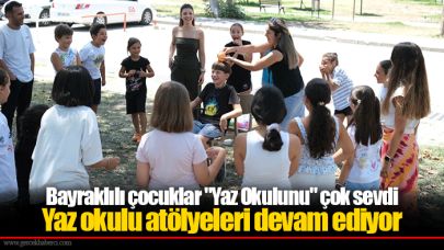 Bayraklılı çocuklar "Yaz Okulunu" çok sevdi