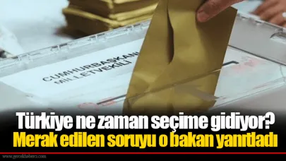 Türkiye ne zaman seçime gidiyor? Merak edilen soruyu o bakan yanıtladı