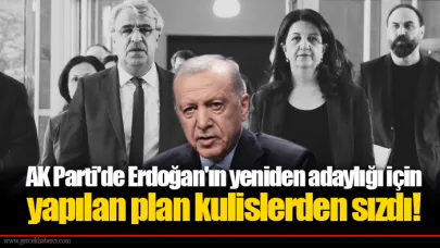AK Parti'de Erdoğan'ın yeniden adaylığı için yapılan plan kulislerden sızdı!