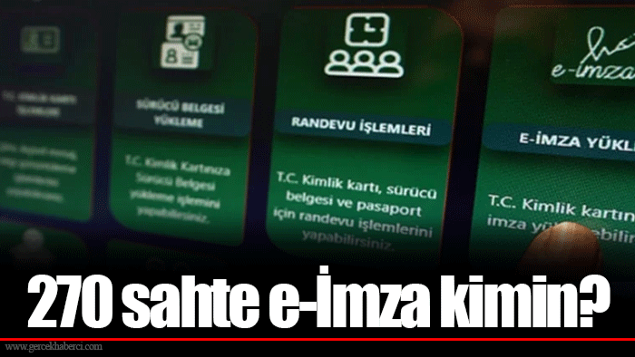 270 sahte e-İmza kimin?
