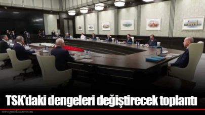 TSK’daki dengeleri değiştirecek toplantı