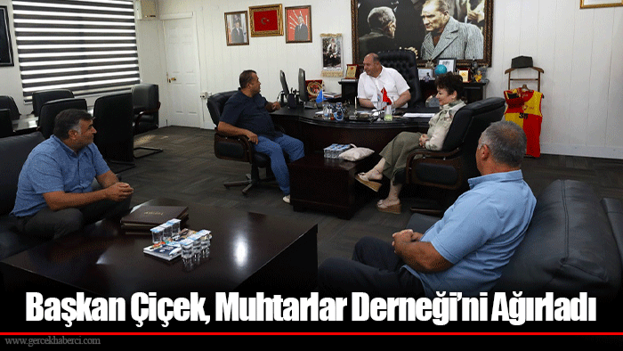 Başkan Çiçek, Muhtarlar Derneği’ni Ağırladı