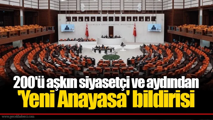 200'ü aşkın siyasetçi ve aydından 'Yeni Anayasa' bildirisi