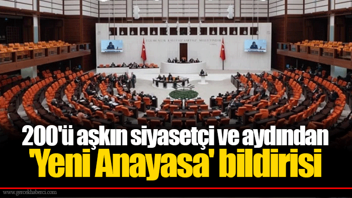 200'ü aşkın siyasetçi ve aydından 'Yeni Anayasa' bildirisi