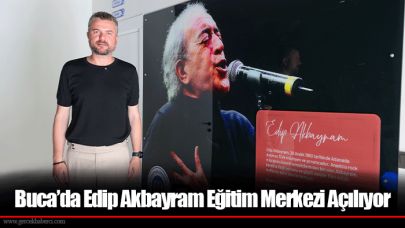 Buca’da Edip Akbayram Eğitim Merkezi Açılıyor