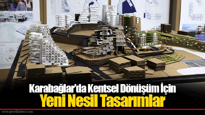 Karabağlar'da Kentsel Dönüşüm İçin Yeni Nesil Tasarımlar