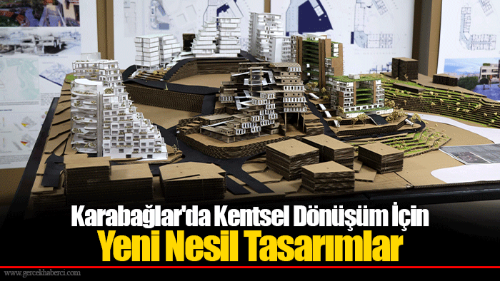 Karabağlar'da Kentsel Dönüşüm İçin Yeni Nesil Tasarımlar