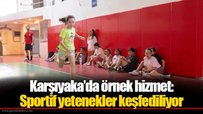 Karşıyaka’da örnek hizmet: Sportif yetenekler keşfediliyor