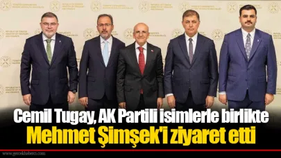 Cemil Tugay, AK Partili isimlerle birlikte Mehmet Şimşek'i ziyaret etti