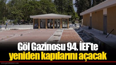 Göl Gazinosu 94. İEF’te yeniden kapılarını açacak