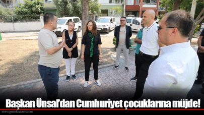 Başkan Ünsal’dan Cumhuriyet çocuklarına müjde!