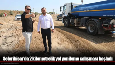 Seferihisar’da 2 kilometrelik yol yenileme çalışması başladı