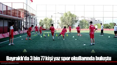 Bayraklı'da 3 bin 77 kişi yaz spor okullarında buluştu