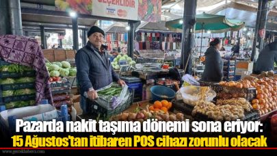 Pazarda nakit taşıma dönemi sona eriyor: 15 Ağustos'tan itibaren POS cihazı zorunlu olacak