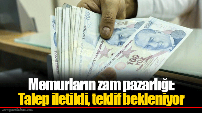 Memurların zam pazarlığı: Talep iletildi, teklif bekleniyor