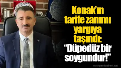 Konak’ın tarife zammı yargıya taşındı: “Düpedüz bir soygundur!”