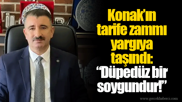 Konak’ın tarife zammı yargıya taşındı: “Düpedüz bir soygundur!”
