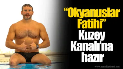 “Okyanuslar Fatihi” Kuzey Kanalı’na hazır