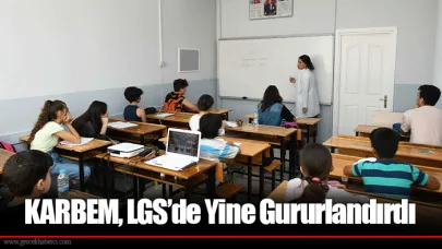 KARBEM, LGS’de Yine Gururlandırdı