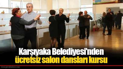 Karşıyaka Belediyesi'nden ücretsiz salon dansları kursu