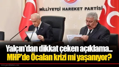 Yalçın'dan dikkat çeken açıklama... MHP'de Öcalan krizi mi yaşanıyor?