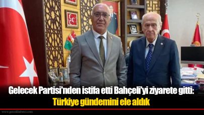 Gelecek Partisi'nden istifa etti Bahçeli'yi ziyarete gitti: Türkiye gündemini ele aldık