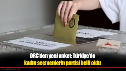 ORC'den yeni anket: Türkiye'de kadın seçmenlerin partisi belli oldu