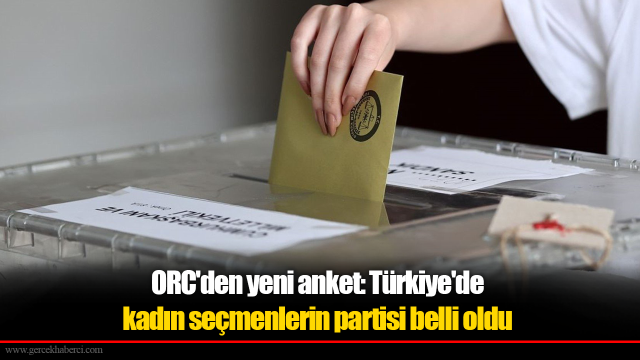 ORC'den yeni anket: Türkiye'de kadın seçmenlerin partisi belli oldu