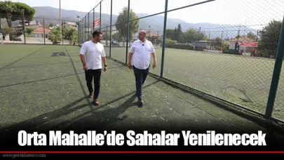 Orta Mahalle’de Sahalar Yenilenecek