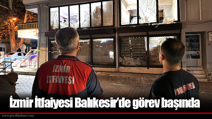 İzmir İtfaiyesi Balıkesir’de görev başında