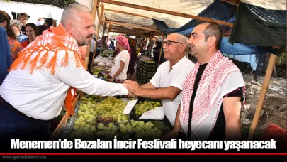 Menemen'de Bozalan İncir Festivali heyecanı yaşanacak