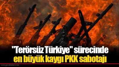 "Terörsüz Türkiye" sürecinde en büyük kaygı PKK sabotajı
