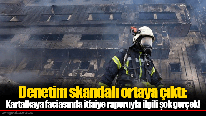 Denetim skandalı ortaya çıktı: Kartalkaya faciasında itfaiye raporuyla ilgili şok gerçek!