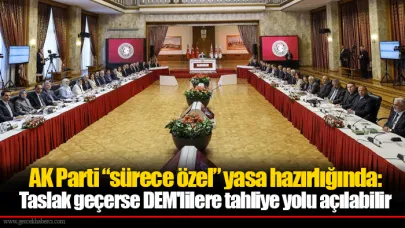 AK Parti “sürece özel” yasa hazırlığında: Taslak geçerse DEM'lilere tahliye yolu açılabilir