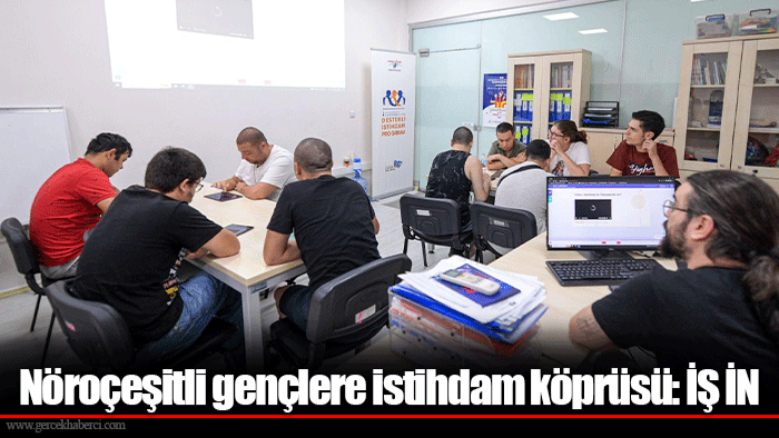 Nöroçeşitli gençlere istihdam köprüsü: İŞ İN