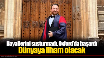 Hayallerini susturmadı, Oxford’da başardı