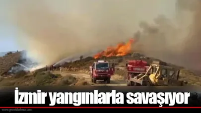 İzmir yangınlarla savaşıyor