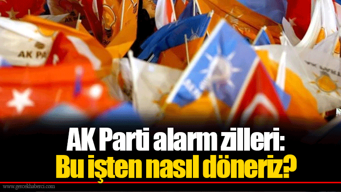 AK Parti alarm zilleri: Bu işten nasıl döneriz?