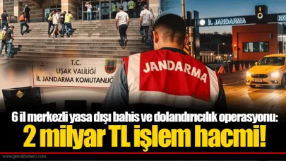 6 il merkezli yasa dışı bahis ve dolandırıcılık operasyonu: 2 milyar TL işlem hacmi!