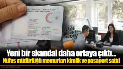 Yeni bir skandal daha ortaya çıktı...Nüfus müdürlüğü memurları kimlik ve pasaport sattı!