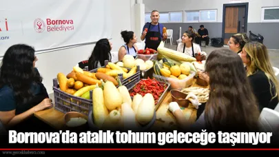 Bornova’da atalık tohum geleceğe taşınıyor
