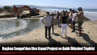 Başkan Sengel’den Efes Kanal Projesi ve Balık Ölümleri Tepkisi